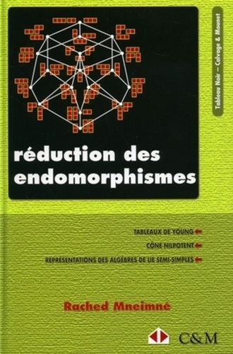Rached Mneimné - Réduction des endomorphismes - Tableaux de Young, Cône nilpotent, Représentations des algèbres de Lie semi-simples.
