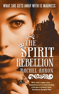 Rachel Aaron - The Spirit Rebellion - The Legend of Eli Monpress: Book 2.