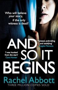Rachel Abbott - And So It Begins - The heart-stopping thriller from the queen of the page turner.