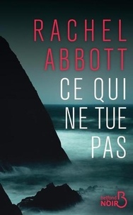 Téléchargement gratuit des manuels pdf Ce qui ne tue pas in French par Rachel Abbott