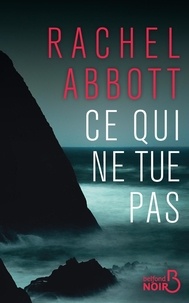 Téléchargement gratuit de livres audio mp3 en ligne Ce qui ne tue pas (French Edition) par Rachel Abbott DJVU