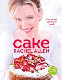 Rachel Allen - Cake - 200 fabulous foolproof baking recipes.