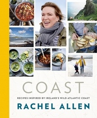 Rachel Allen - Coast - Recipes from Ireland’s Wild Atlantic Way.