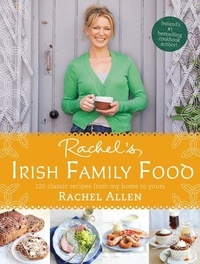 Rachel Allen - Rachel’s Irish Family Food - 120 classic recipes from my home to yours.