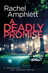  Rachel Amphlett - A Deadly Promise - Kay Hunter, #13.