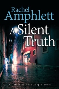  Rachel Amphlett - A Silent Truth - Detective Mark Turpin, #4.