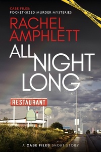  Rachel Amphlett - All Night Long - Case Files: pocket-sized murder mysteries.