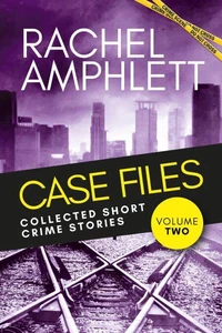 Case Files: Collected Short Crime Stories Volume 2