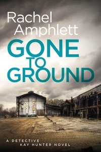  Rachel Amphlett - Gone to Ground - Kay Hunter, #6.