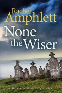  Rachel Amphlett - None the Wiser - Detective Mark Turpin, #1.