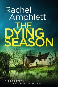  Rachel Amphlett - The Dying Season - Kay Hunter, #12.