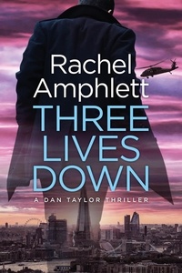  Rachel Amphlett - Three Lives Down - Dan Taylor.