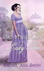  Rachel Ann Smith - Das Mysterium von Lady Theo - Agents of the Home Office, #3.