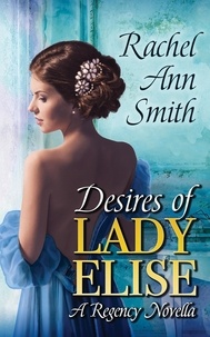  Rachel Ann Smith - Desires of Lady Elise - Agents of the Home Office, #0.