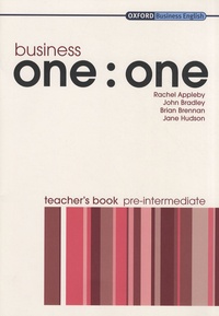 Rachel Appleby et John Bradley - Business one:one - Teacher's book pre-intermediate.