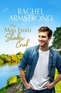  Rachel Armstrong - The Man From Shadow Creek - Shadow Creek Series, #2.