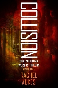  Rachel Aukes - Collision - Colliding Worlds Trilogy, #1.