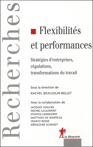 Rachel Beaujolin-Bellet - Flexibilités et performances - Stratégies d'entreprises, régulations, transformations du travail.
