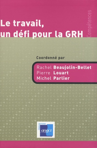 Rachel Beaujolin-Bellet et Pierre Louart - Le travail, un défi pour la GRH.