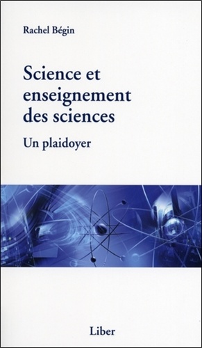 Rachel Bégin - Science et enseignement des sciences - Un plaidoyer.