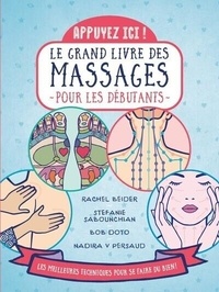 Rachel Beider et Stefanie Sabounchian - Appuyez ici ! - Le grand livre des massages pour les débutants.