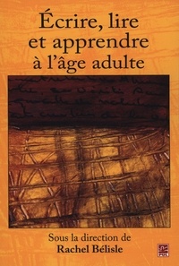 Rachel Bélisle - Ecrire, lire et apprendre à l'âge adulte.