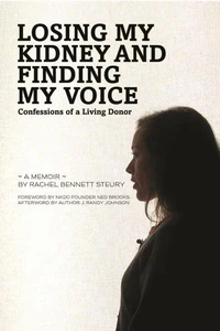 Losing My Kidney and Finding My Voice: Confessions of a Living Donor