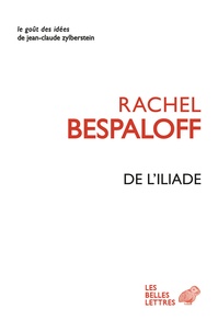 Rachel Bespaloff - De l'Iliade et autres textes.