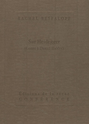 Rachel Bespaloff - Sur Heidegger - (Lettre à Daniel Halévy).