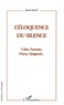 Rachel Boué - L'éloquence du silence - Celan, Sarraute, Duras et Quignard....