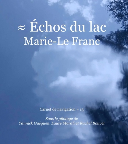 Échos du lac Marie-Le Franc. Carnet de navigation 13