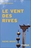 Rachel Bouvet - Le Vent des rives.