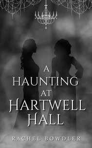  Rachel Bowdler - A Haunting at Hartwell Hall.