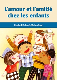 Rachel Briand-Malenfant - L'amour et l'amitié chez les enfants.