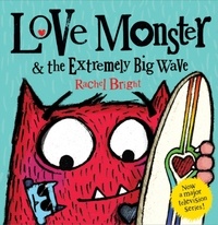 Rachel Bright - Love Monster and the Extremely Big Wave.