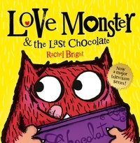 Rachel Bright - Love Monster and the Last Chocolate.