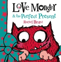 Rachel Bright - Love Monster and the Perfect Present.