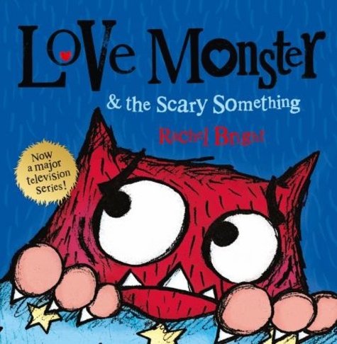 Rachel Bright - Love Monster and the Scary Something.