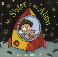 Rachel Bright - My Sister is an Alien.
