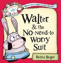 Rachel Bright - Walter and the No-Need-to-Worry Suit.