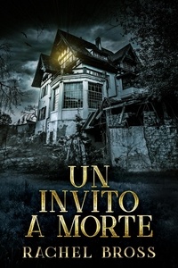  Rachel Bross - Un invito a morte.