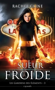 Rachel Caine - Les Gardiens des éléments Tome 3 : Sueur froide.