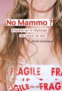 Rachel Campergue - No mammo ? - Enquête sur le dépistage du cancer du sein.