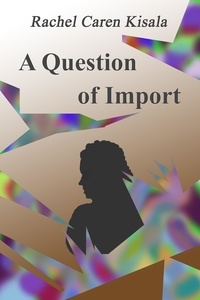  Rachel Caren Kisala - A Question of Import - Detective Twyle, #1.