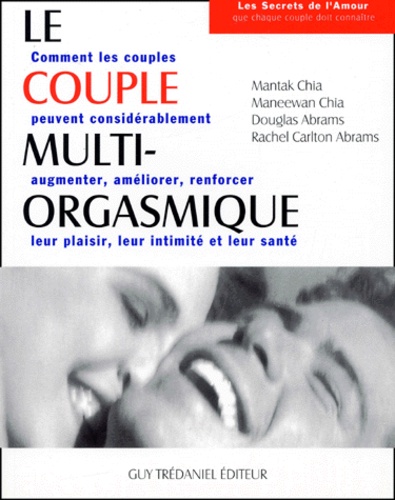 Rachel Carlton Abrams et Mantak Chia - Le Couple Multi-Orgasmique.