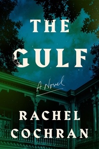Rachel Cochran - The Gulf - A Novel.