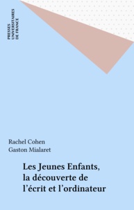 Rachel Cohen - Les Jeunes enfants, la découverte de l'écrit et l'ordinateur.