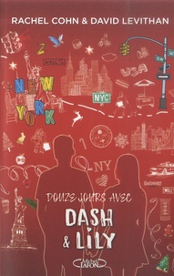 Rachel Cohn et David Levithan - Douze jours avec Dash & Lily.