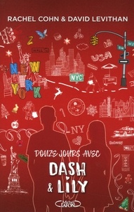Rachel Cohn et David Levithan - Douze jours avec Dash & Lily.