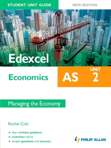 Edexcel AS Economics Student Unit Guide: Unit 2 New Edition           Managing the Economy